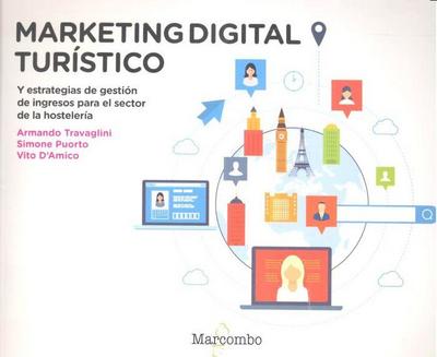 Marketing digital turístico : y estrategias de revenue management para el sector de la hostelería
