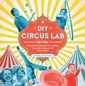 DIY Circus Lab for Kids