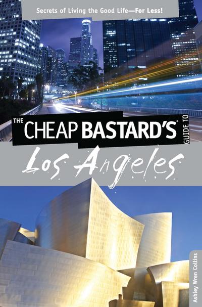 Cheap Bastard’s(R) Guide to Los Angeles
