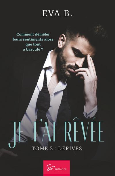 Je t’ai rêvée - Dérives