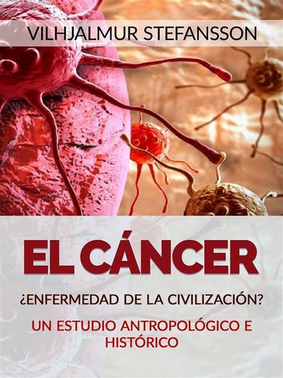 El Cáncer - ¿Enfermedad de la civilización? (Traducido)