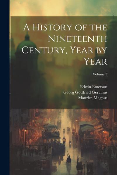 A History of the Nineteenth Century, Year by Year; Volume 3