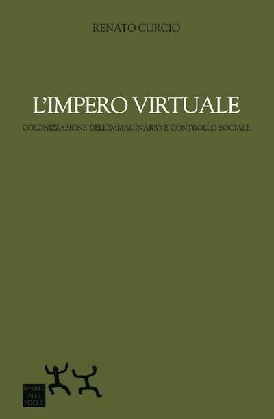 L’ impero virtuale. Colonizzazione dell’immaginario e controllo sociale