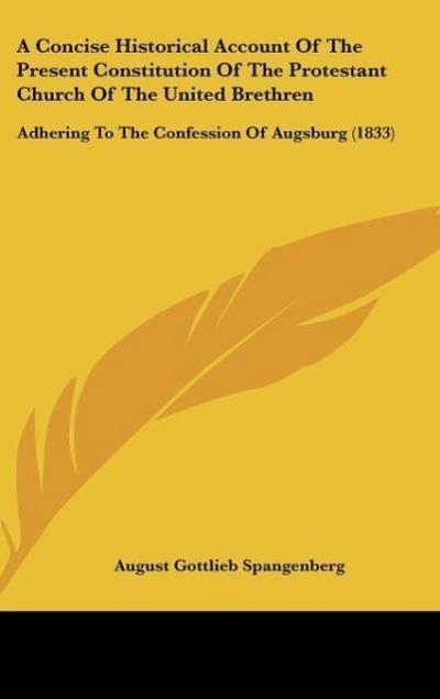 A Concise Historical Account Of The Present Constitution Of The Protestant Church Of The United Brethren