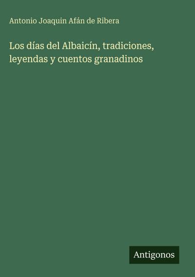 Los días del Albaicín, tradiciones, leyendas y cuentos granadinos