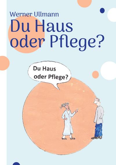 Du Haus oder Pflege