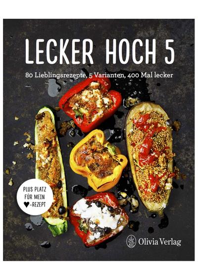 LECKER HOCH 5: 80 Lieblingsrezepte, 5 Varianten, 400 Mal lecker