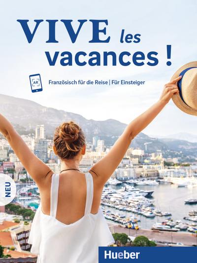 Vive les vacances ! Neu: Französisch für die Reise – Für Einsteiger / Kursbuch mit Audios online