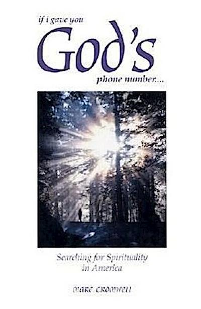 If I Gave You God’s Phone Number....: Searching for Spirituality in America