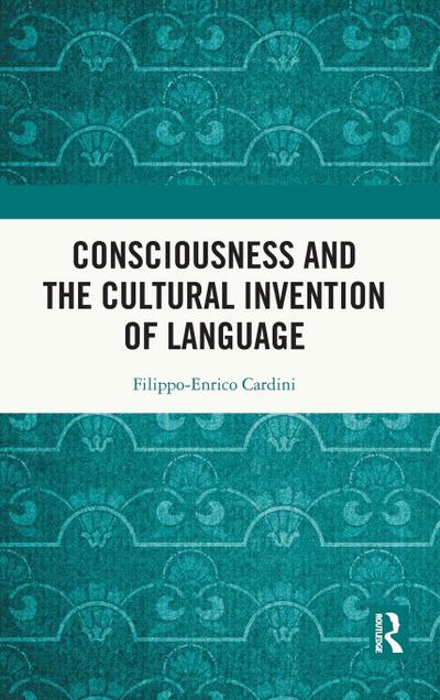 Consciousness and the Cultural Invention of Language