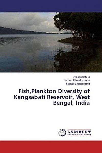 Fish,Plankton Diversity of Kangsabati Reservoir, West Bengal, India