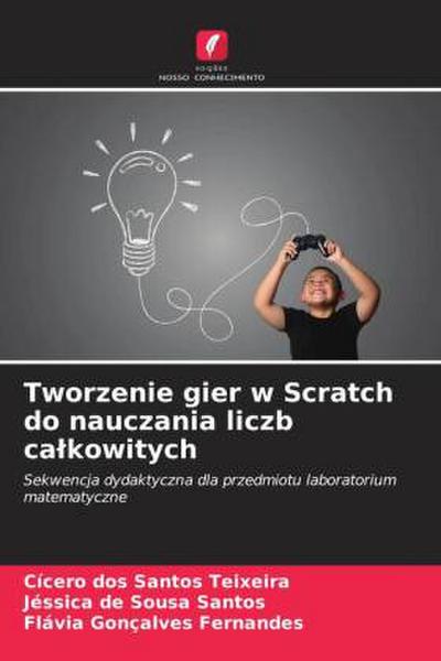Tworzenie gier w Scratch do nauczania liczb ca¿kowitych