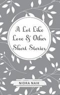 A Lot Like Love & Other Short Stories