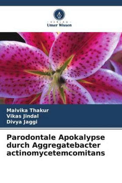 Parodontale Apokalypse durch Aggregatebacter actinomycetemcomitans