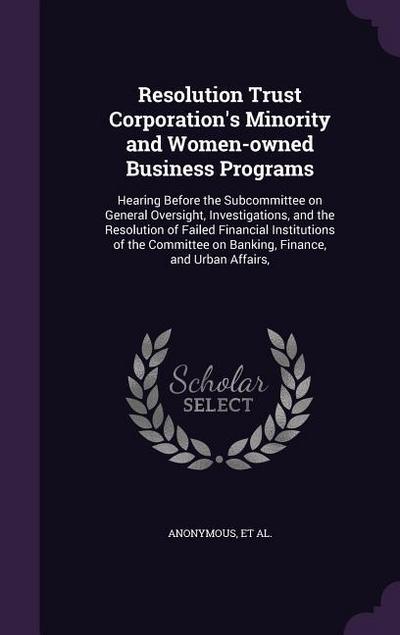 Resolution Trust Corporation’s Minority and Women-owned Business Programs: Hearing Before the Subcommittee on General Oversight, Investigations, and t