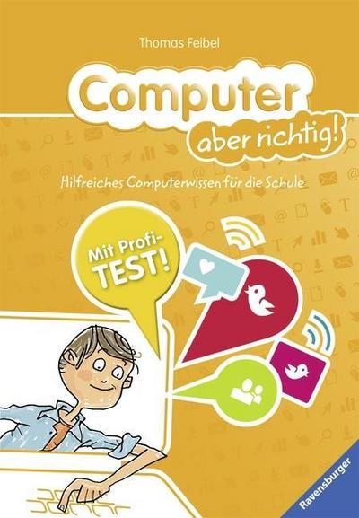 Computer aber richtig!: Hilfreiches Computerwissen für die Schule