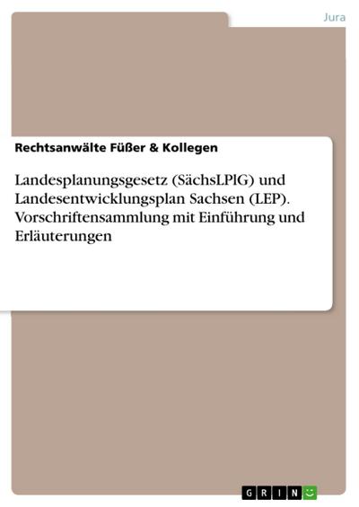 Landesplanungsgesetz (SächsLPlG) und Landesentwicklungsplan Sachsen (LEP). Vorschriftensammlung mit Einführung und Erläuterungen