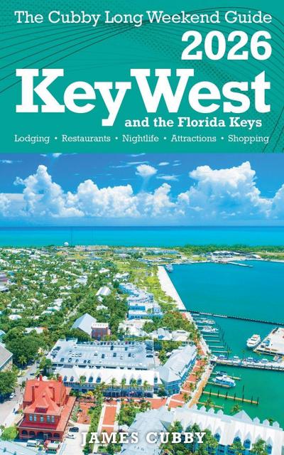 Key West & The Florida Keys The Cubby 2026 Long Weekend Guide