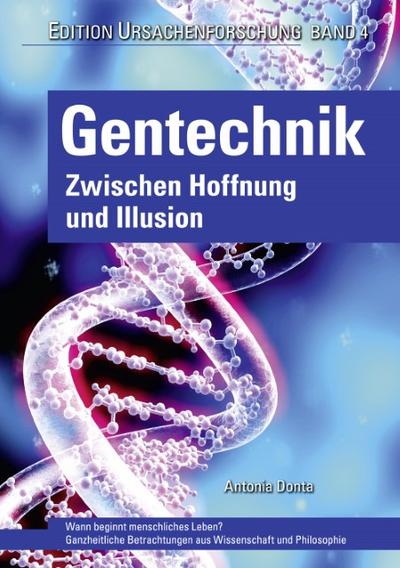Gentechnik - zwischen Hoffnung und Illusion