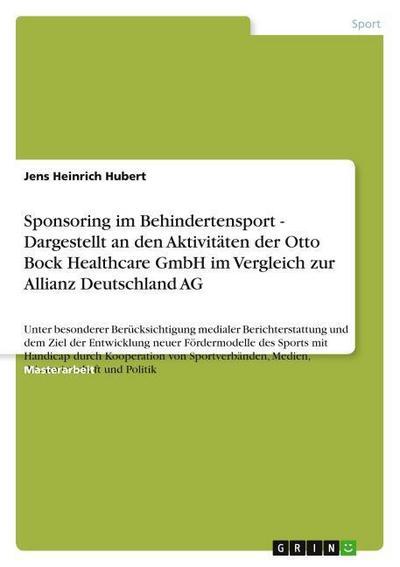 Sponsoring im Behindertensport - Dargestellt an den Aktivitäten der Otto Bock Healthcare GmbH im Vergleich zur Allianz Deutschland AG