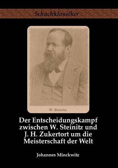 Der Entscheidungskampf zwischen W. Steinitz und J. H. Zukertort um die Meisterschaft der Welt - Johannes Minckwitz