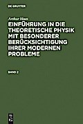 Arthur Haas: Einführung in die theoretische Physik mit besonderer Berücksichtigung ihrer modernen Probleme. Band 2