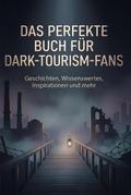 Das perfekte Buch für Dark-Tourism-Fans