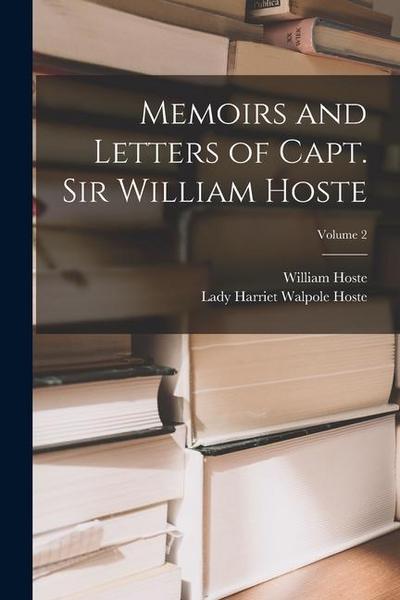 Memoirs and Letters of Capt. Sir William Hoste; Volume 2