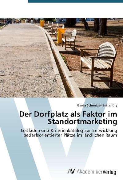 Der Dorfplatz als Faktor im Standortmarketing