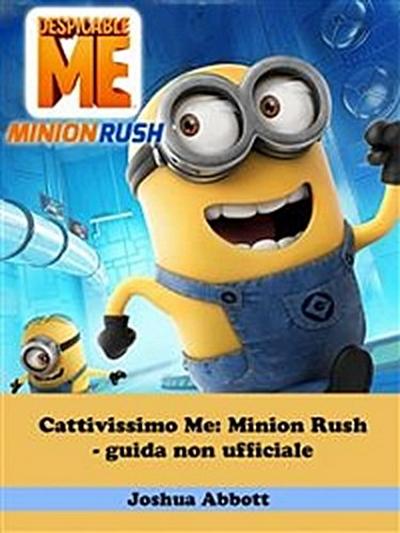 Cattivissimo Me: Minion Rush - Guida Non Ufficiale