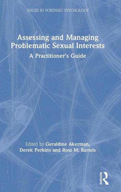 Assessing and Managing Problematic Sexual Interests