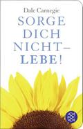 Sorge dich nicht - lebe!