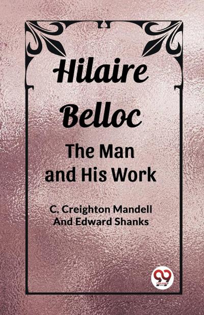 Hilaire Belloc The Man And His Work