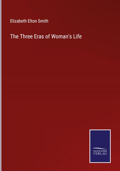 The Three Eras of Woman’s Life