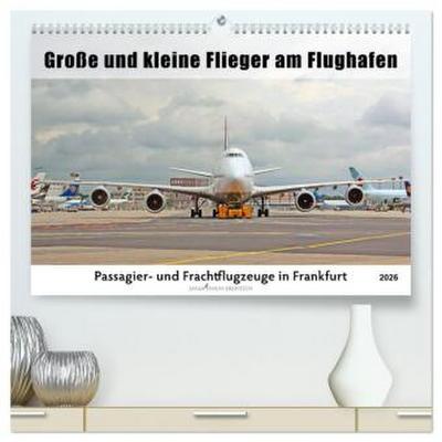 Große und kleine Flieger am Flughafen (hochwertiger Premium Wandkalender 2026 DIN A2 quer), Kunstdruck in Hochglanz