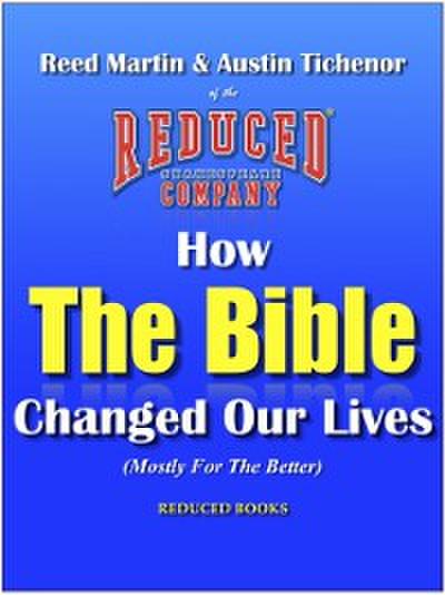 How The Bible Changed Our Lives (Mostly For The Better)