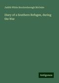 Diary of a Southern Refugee, during the War