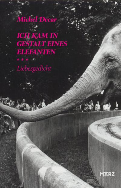 Ich kam in Gestalt eines Elefanten: Liebesgedicht