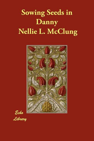 Sowing Seeds in Danny - Nellie L. Mcclung
