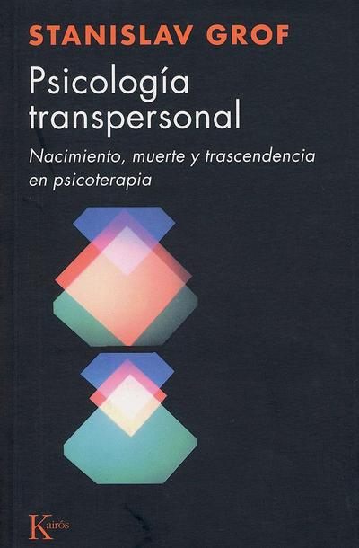 Psicología transpersonal : nacimiento, muerte y trascendencia en psicoterapia