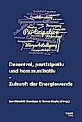 Dezentral, partizipativ und kommunikativ - Zukunft der Energiewende