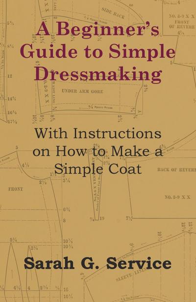 A Beginner’s Guide to Simple Dressmaking - With Instructions on How to Make a Simple Coat