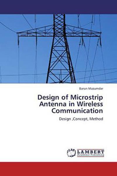Design of Microstrip Antenna in Wireless Communication