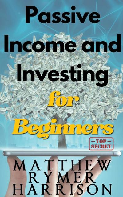 Harrison, M: Passive Income and Investing for Beginners
