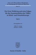 Der Erste Weltkrieg und seine Folgen für das Zusammenleben der Völker in Mittel- und Ostmitteleuropa.