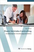 Praxis Vertriebs-Controlling: Grundkonzept für Versicherungsunternehmen