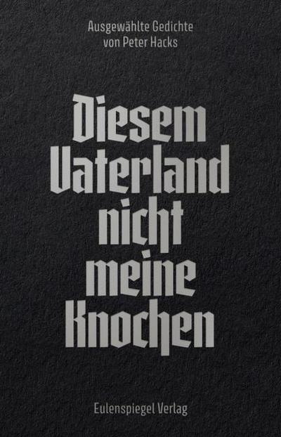 Diesem Vaterland nicht meine Knochen