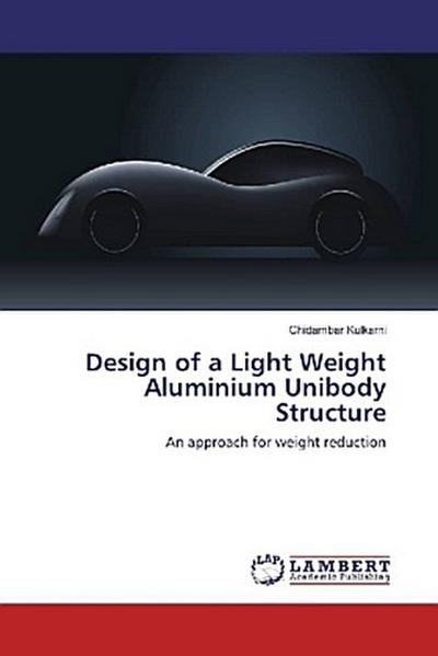 Design of a Light Weight Aluminium Unibody Structure