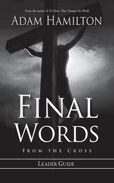 Final Words from the Cross Leader’s Guide