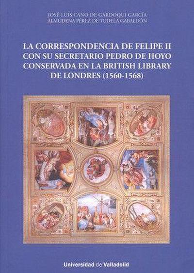 La correspondencia de Felipe II con su secretario Pedro de Hoyo conservada en la British Library de Londres, 1560-1568